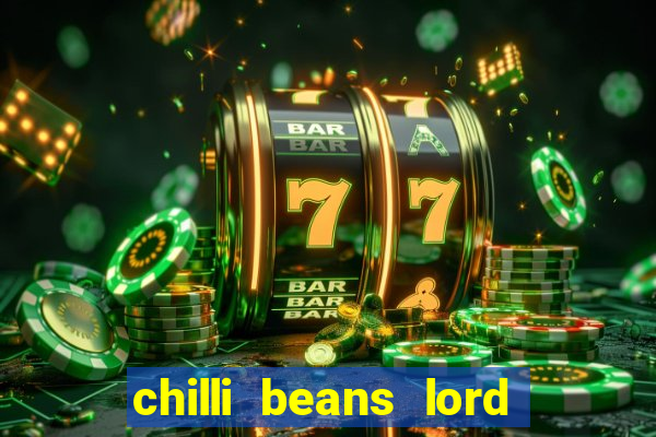 chilli beans lord of the rings